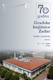 70 GODINA GRADSKE KNJIŽNICE ZADAR I NJEZINIH PROSTORA